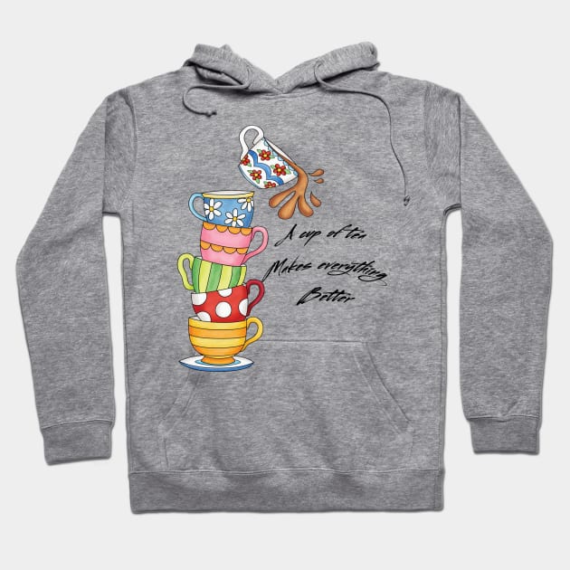 A cup of tea makes everything better Hoodie by Cuky's T-Shop